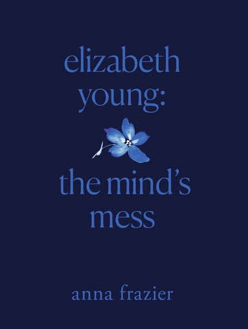 Elizabeth Young: the Mind's Mess, by Anna Frazier Books NEW anna frazier poetry